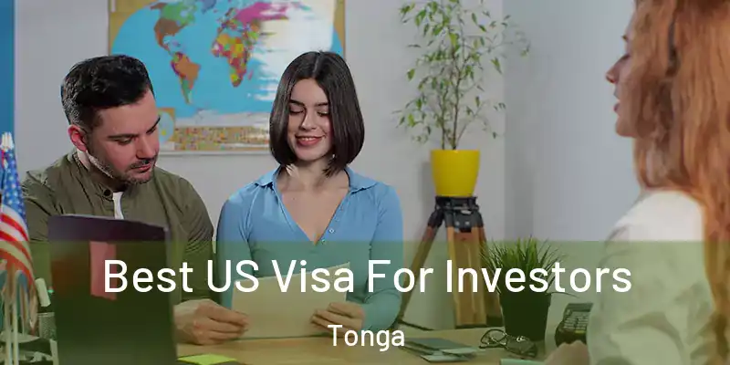 Best US Visa For Investors Tonga