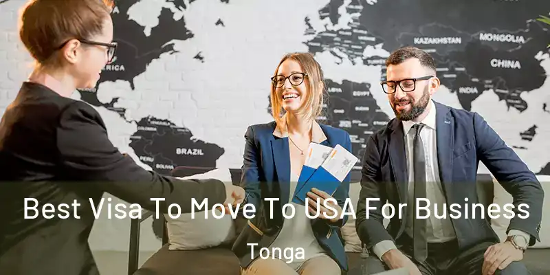 Best Visa To Move To USA For Business Tonga