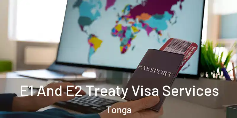 E1 And E2 Treaty Visa Services Tonga