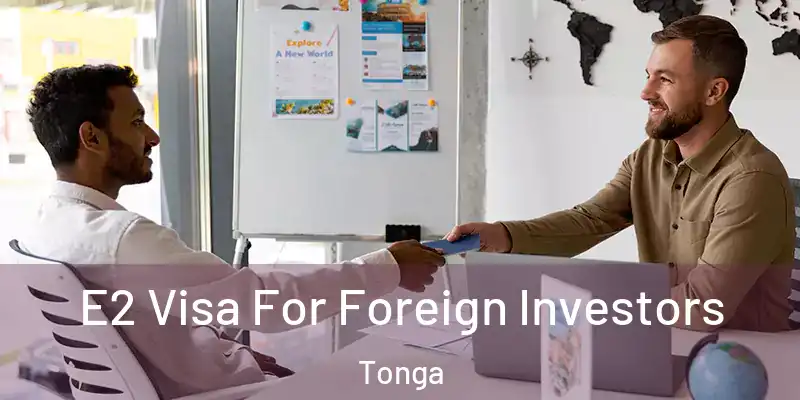 E2 Visa For Foreign Investors Tonga
