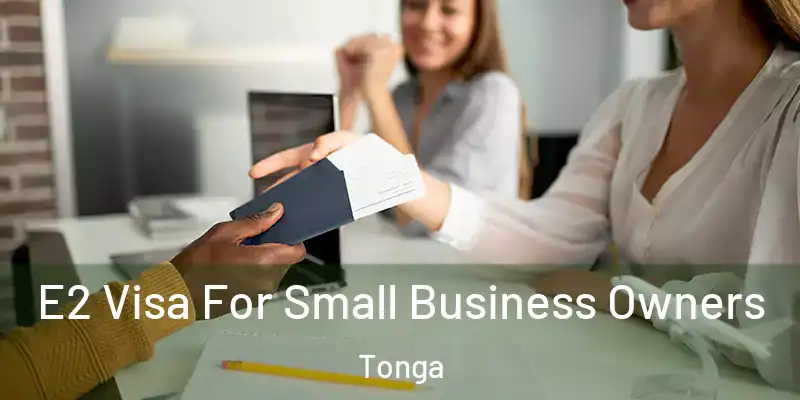 E2 Visa For Small Business Owners Tonga