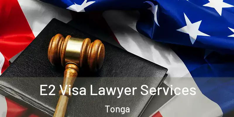 E2 Visa Lawyer Services Tonga