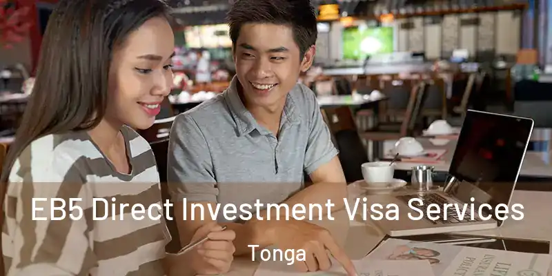 EB5 Direct Investment Visa Services Tonga