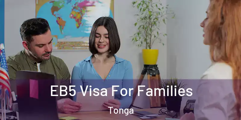 EB5 Visa For Families Tonga