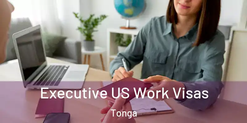Executive US Work Visas Tonga