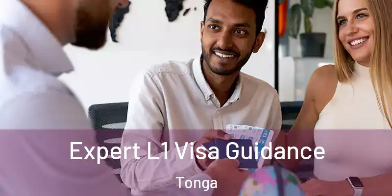 Expert L1 Visa Guidance Tonga