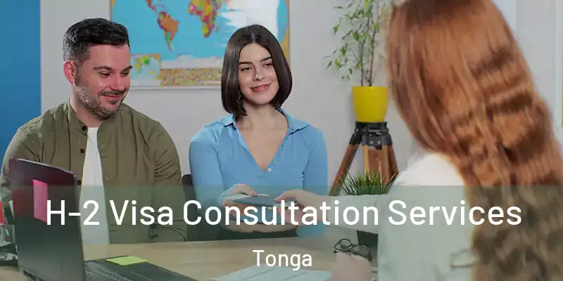 H-2 Visa Consultation Services Tonga