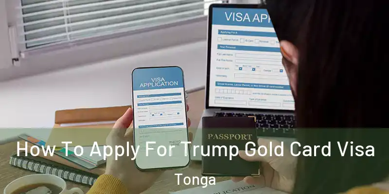 How To Apply For Trump Gold Card Visa Tonga