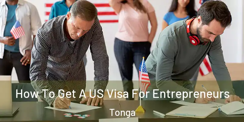 How To Get A US Visa For Entrepreneurs Tonga