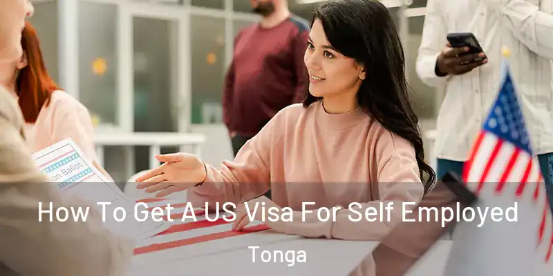 How To Get A US Visa For Self Employed Tonga