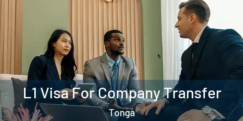 L1 Visa For Company Transfer Tonga
