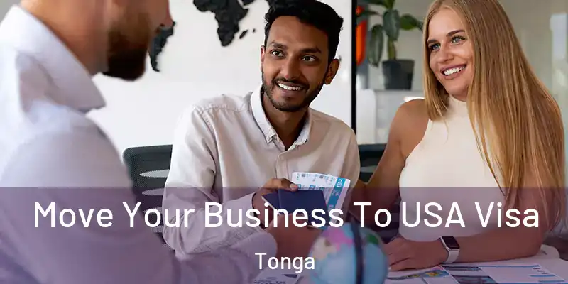 Move Your Business To USA Visa Tonga