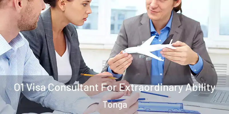 O1 Visa Consultant For Extraordinary Ability Tonga