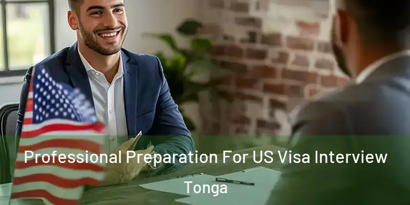 Professional Preparation For US Visa Interview Tonga