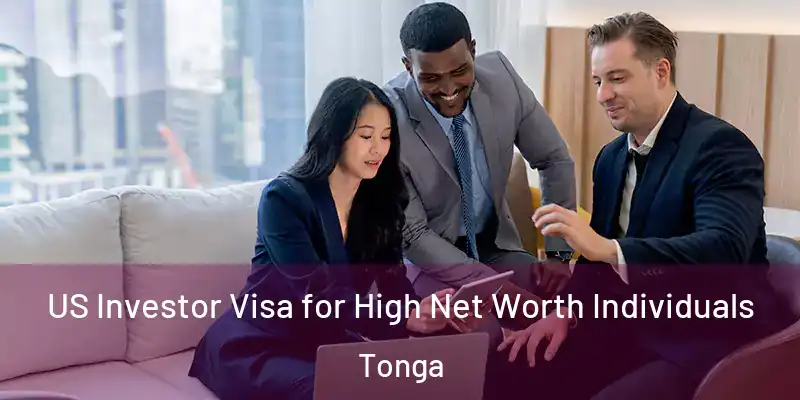 US Investor Visa for High Net Worth Individuals Tonga
