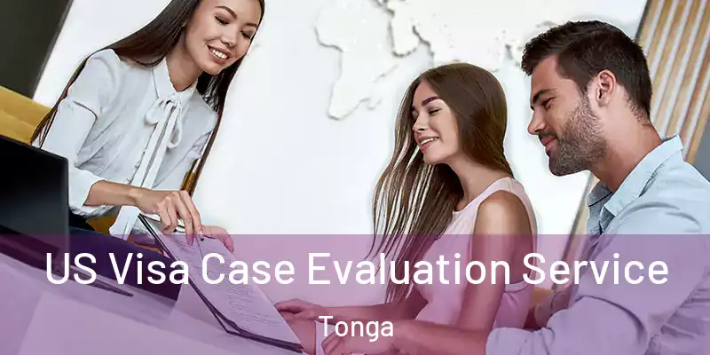 US Visa Case Evaluation Service Tonga
