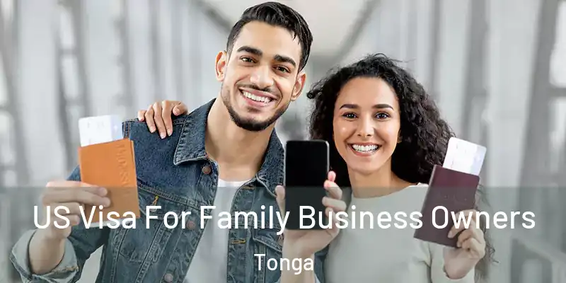 US Visa For Family Business Owners Tonga
