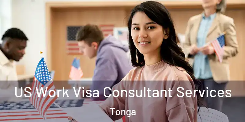 US Work Visa Consultant Services Tonga