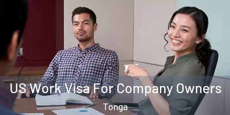 US Work Visa For Company Owners Tonga