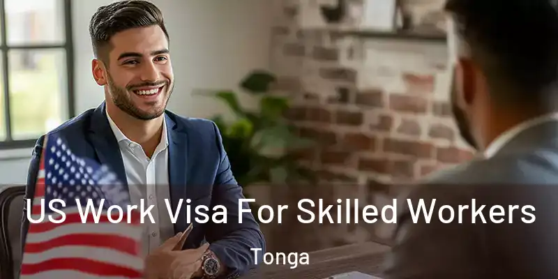 US Work Visa For Skilled Workers Tonga