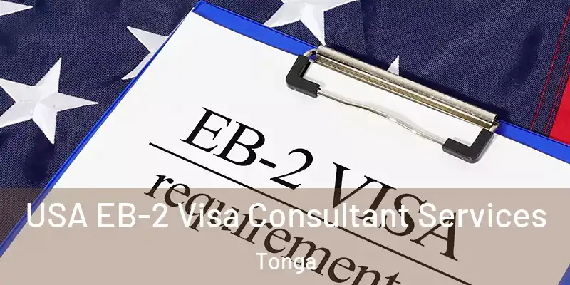 USA EB-2 Visa Consultant Services Tonga